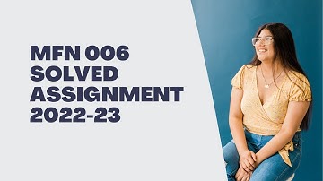 MFN 006 SOLVED ASSIGNMENT 2022-23