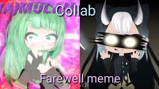 {Gacha meme}(farwell)Collab with uwu 💗satomi rai💗enjoy😊