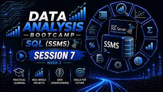 Week 2 - Session 7 | SQL Server & Advanced SQL & MiniProject | Data Analysis Bootcamp 🚀