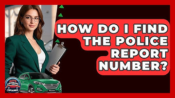 How Do I Find The Police Report Number? - Auto Coverage Explained