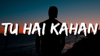 Chaal chal tu apni me tujhe pehchan lunga (Lyrics) | Tu hai kahan | AUR