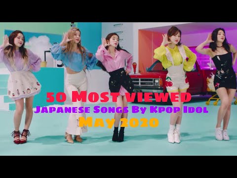 (TOP 50) Most Viewed Japanese Song By KPOP Idol, May 2020