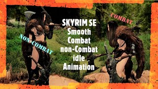 SKYRIM SE Smooth Combat, non Combat idle Animation / mod / 스카이림 모션 모드