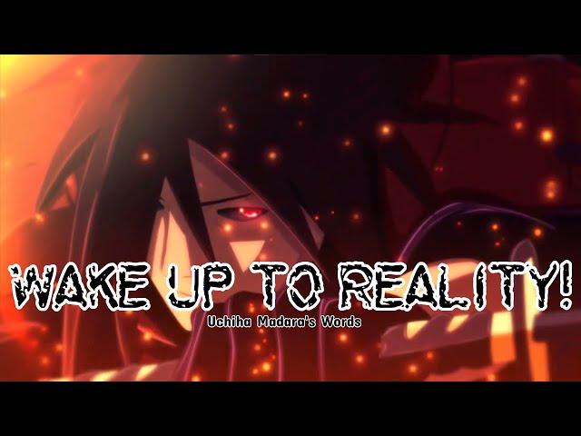 Wake up to Reality - (Madara Uchiha's words) (Naruto) class=