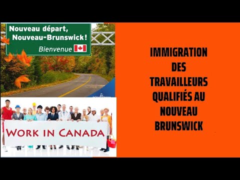 Programme des travailleurs qualifiés pour immigrer au NOUVEAU BRUNSWICK gration français