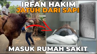 IRFAN HAKIM MASUK RS PASCA JATUH DARI SAPI..!!