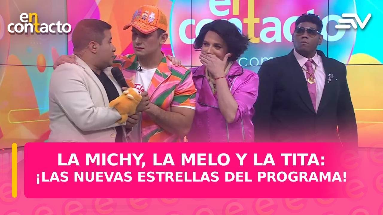 La Michy, La Melo y La Tita: ¡Las nuevas estrellas del programa! | En Contacto | Ecuavisa
