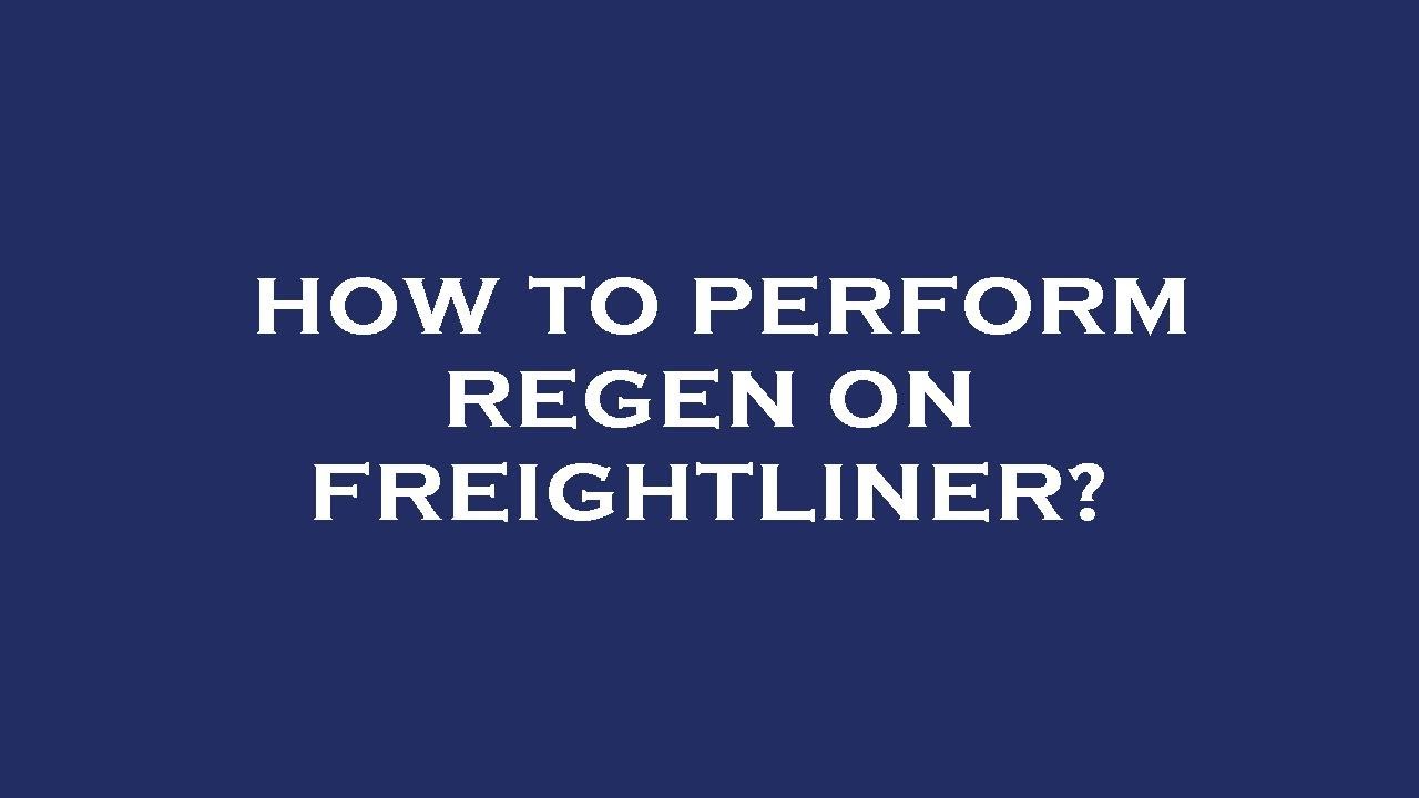 How to perform regen on freightliner? YouTube
