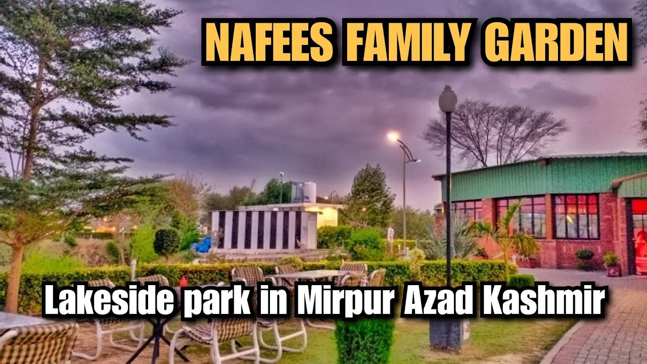 Exploring Nafees Family Garden A Tranquil Lakeside Park in Mirpur, Azad Kashmir 🌳🏞️ YouTube