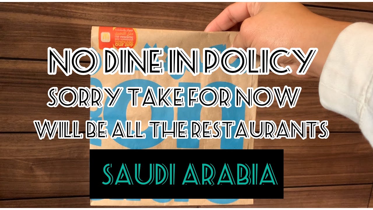 no dine in policy all restaurant in Saudi Arabia only for take out Mcdonalds Saudi Arabia