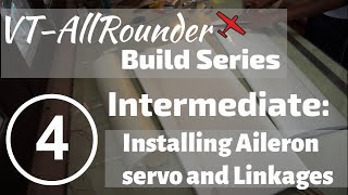 VT-AllRounder Intermediate Wing Build: 4. Installing the aileron servo and linkages