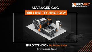 Spiro Typhoon | High-Precision CNC Drilling Machine | ProArc | ProArc India