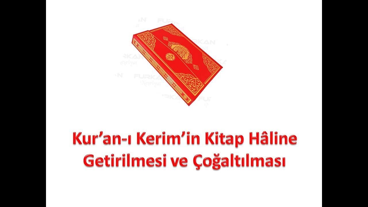 kur an i kerim in kitap haline getirilmesi ve cogaltilmasi youtube