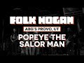 Popeye The Sailor Man - FOLK HOGAN