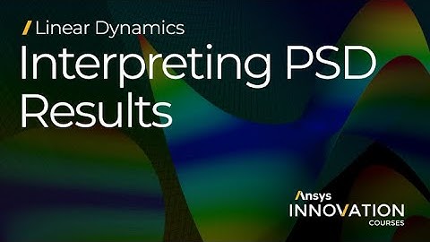 Correctly Interpret Random Vibration Analysis Results Using Ansys Mechanical — Lesson 3