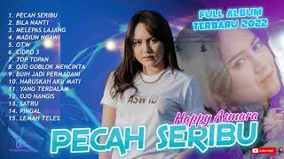 PECAH SERIBU HAPPY ASMARA - FULL ALBUM TERBARU ENAK DIDENGA SAAT SANTAI