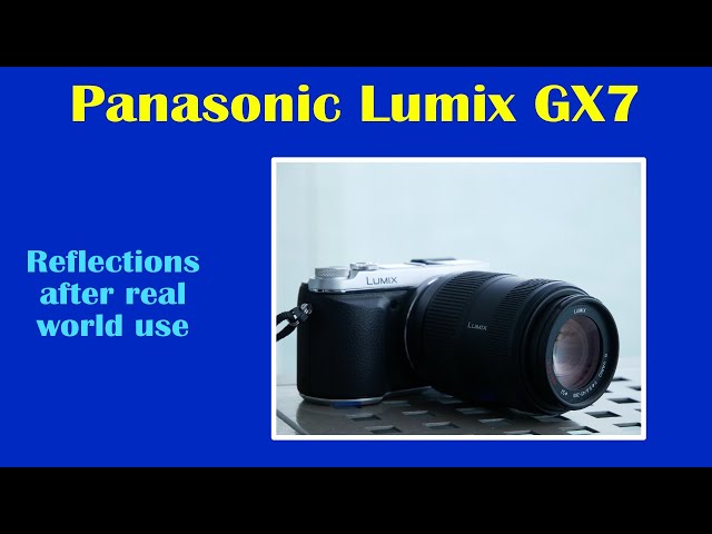 Panasonic Lumix GX7: Reflections after real world use - YouTube