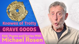 The Knowes Of Trotty | Bronze Age | Grave Goods | Poem | Kids' Poems And Stories With Michael Rosen