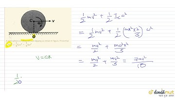 A solid sphere is rolling without slipping as shown in figure. Prove that `(1)/(2)mv^(2)+(1)/(2)...