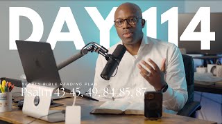 Chronological Bible Reading Plan | Day 114: Psalm 43-45, 49, 84-85, 87
