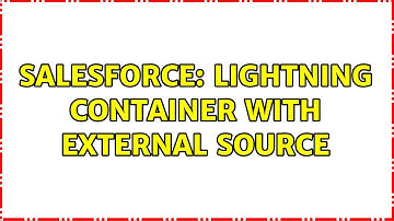 Salesforce: Lightning container with external source