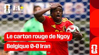 Belgique - Iran La Très Grosse Faute De Ngoy Qui Laisse Les Diables Rouges À 10