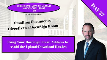 KW 66 5.0 Day 37 - Emailing Documents Directly to a DocuSign Room