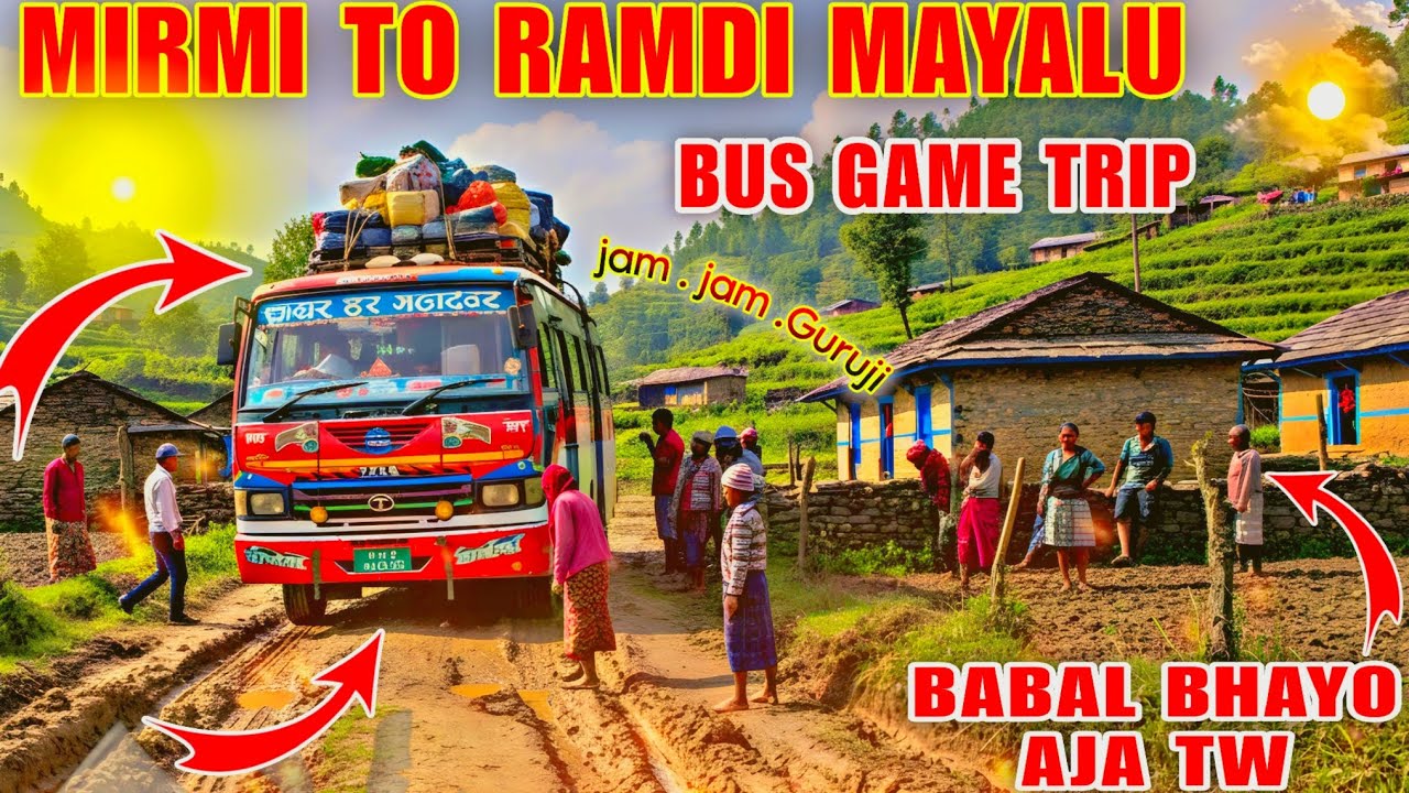 Mayalu Nepali Bus Game Trip Mirmi To Ramdi New Nepali Mayalu Game Trip Video Mayalu Game