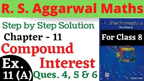 R S Aggarwal Maths Class 8 || Chapter 11 || Compound Interest || Exercise 11 A Questions 4,5,6