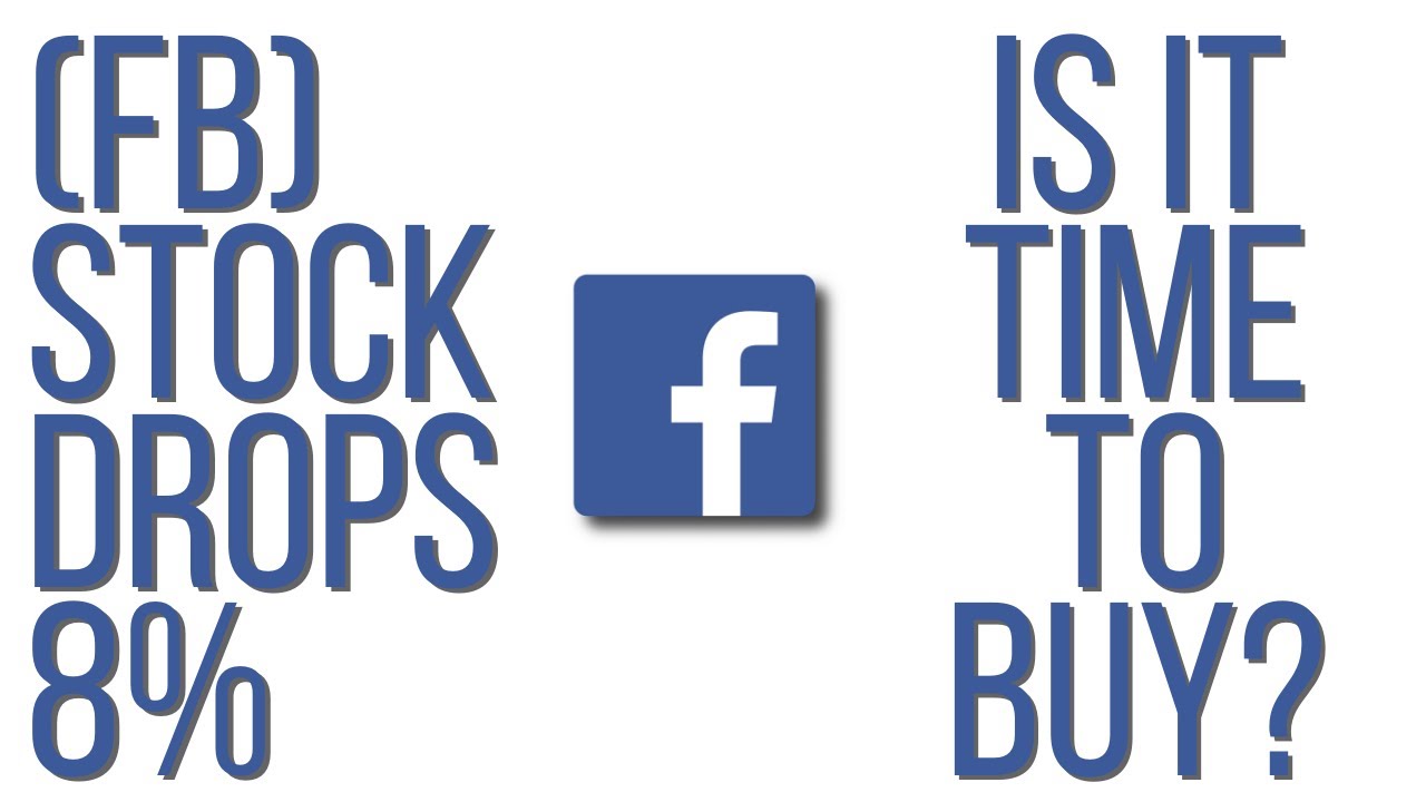 Facebook Stock Dropped 8 When Should You Buy Facebook (FB) Stock? YouTube