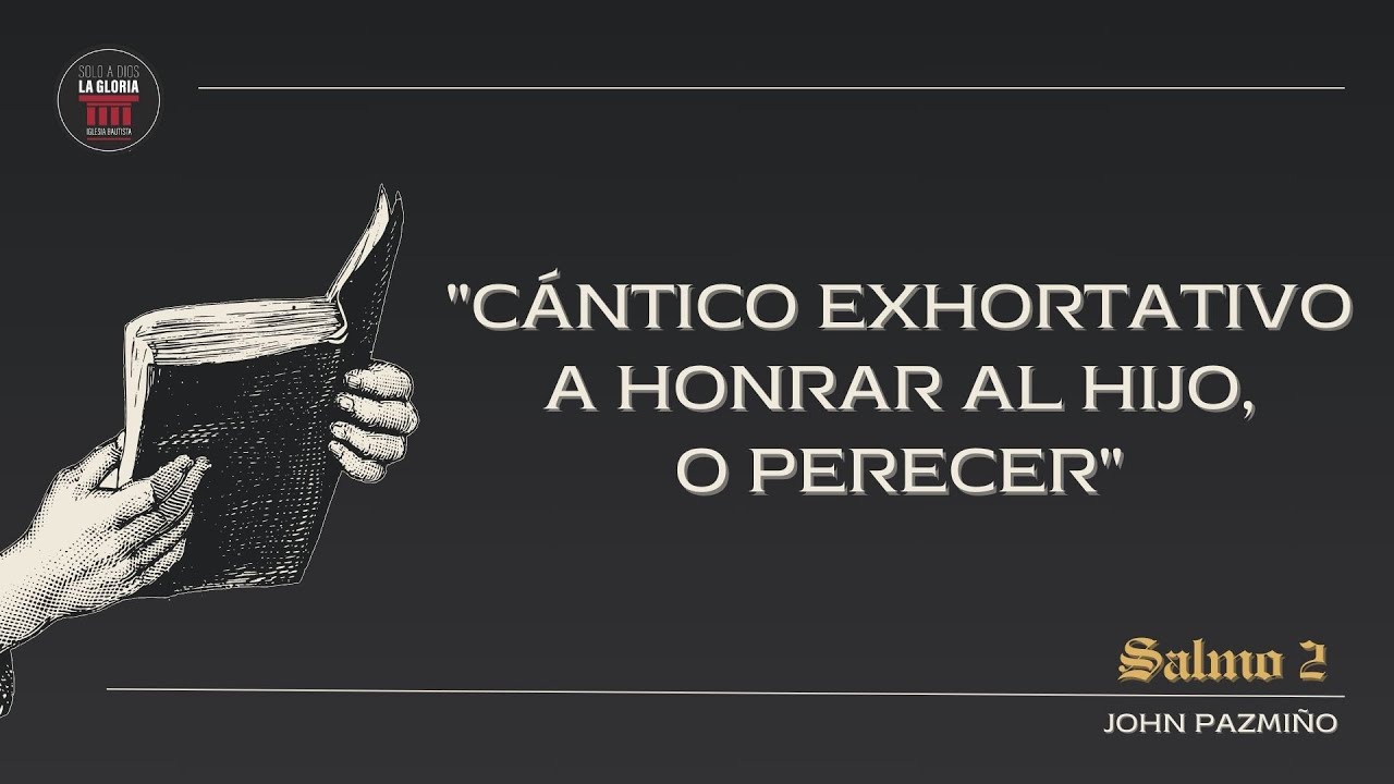 Cántico exhortativo a Honrar al Hijo, o perecer | Salmo 2:12.