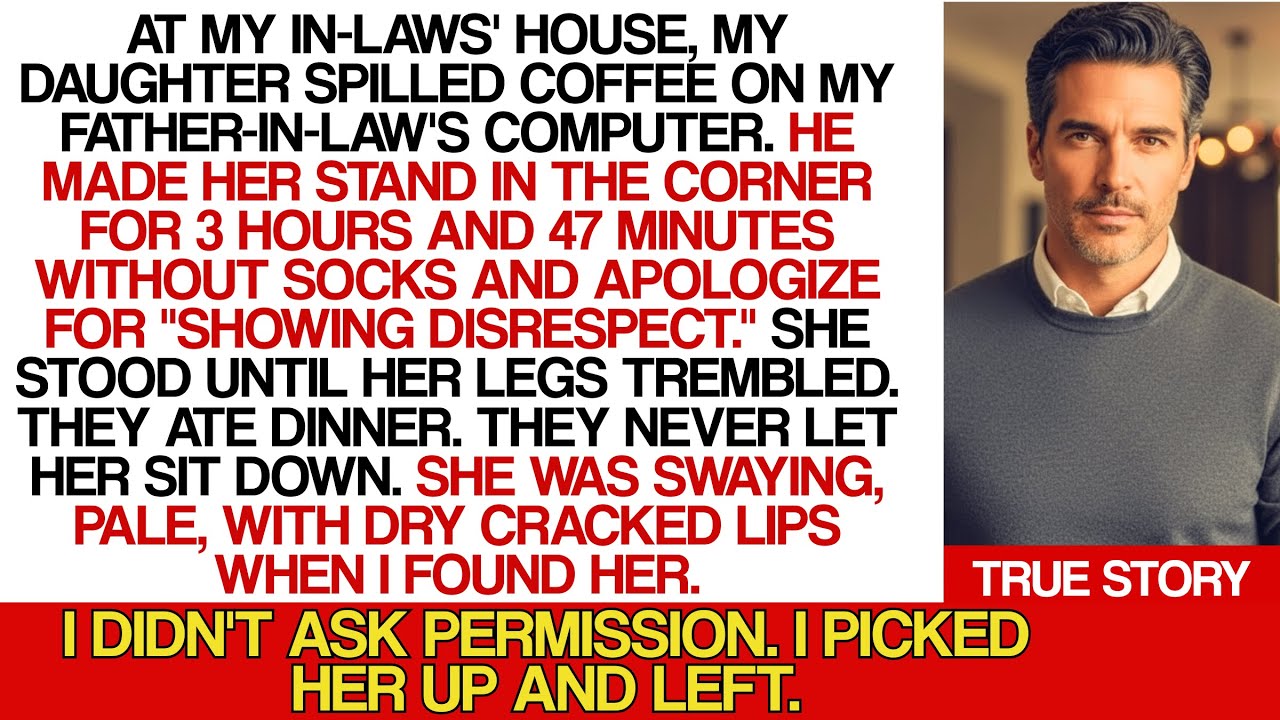 My father-in-law made my daughter stand in the corner for 3 hours and 47 minutes. Her legs were...