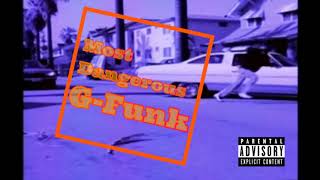 90&#39;s G-Funk Mix / West Coast Hip Hop Mix &quot;Most Dangerous G-Funk&quot;