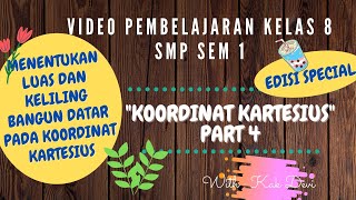 Hai....adik-adik semua, untuk materi koordinat kartesius ini ada edisi
special yaa, yaitu membahas bagaimana menentukan luas dan keliling
dari bangun datar y...