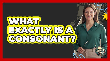 What Exactly Is A Consonant? - Lexicon Lounge