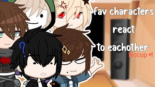 fav characters react to eachother | #1 hiccup | gacha life | read desc