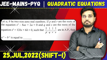 JEE Mains 2022 PYQ [25,JUL,2022(Shift-I)] || JEE PYQ Solutions || Quadratic Equations || Let