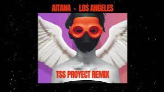 Aitana - Los Angeles (Tss Proyect Remix)