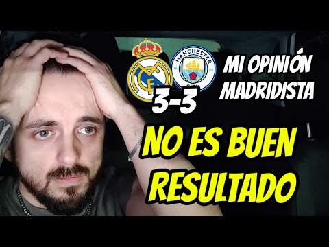 PARTIDAZO entre el REAL MADRID vs MANCHESTER CITY 3-3 • MAL RESULTADO... ¿HAY OPCIONES EN LA VUELTA?