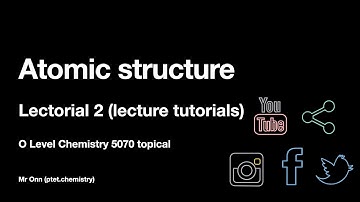 (OLD 2021) GCSE, IGCSE, O Level Chemistry 5070, 0620, 6092 - Atomic Structure - Lecture - Part 2