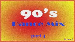 Dance - Mix of the 90's - Part 4  (Mixed By Geo_b)