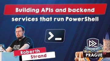 Building APIs and backend services that run PowerShell - Roberth Strand - PSConfEU 2023