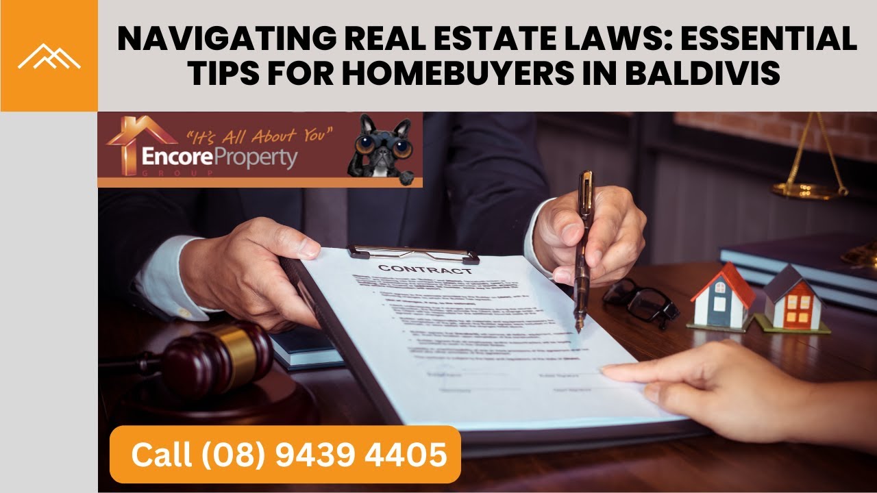 Navigating Real Estate Laws: Essential Tips for Homebuyers in Baldivis | Encore Property Group