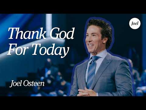 You Have A Choice — Thank God For Today | Joel Osteen