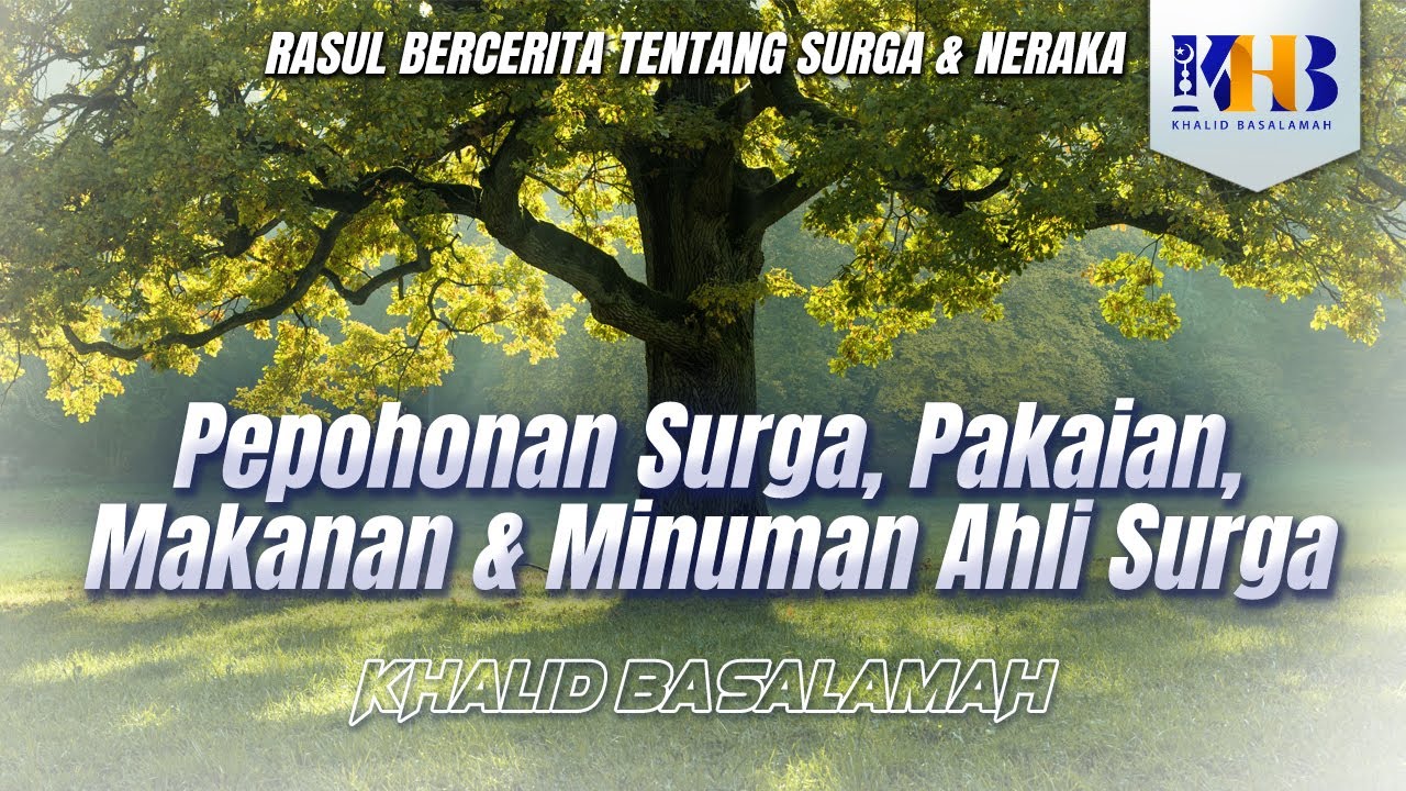 Rasulullah Berkisah Tentang Surga & Neraka #10 – Bab Makanan & Minuman Ahli Surga – Khalid Basalamah