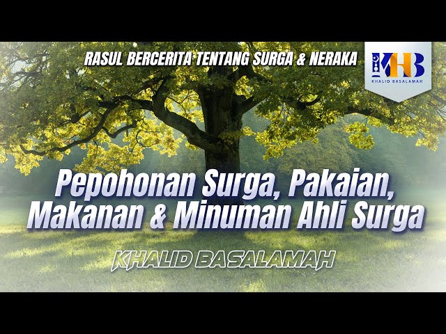 Rasulullah Berkisah Tentang Surga u0026 Neraka #10 – Bab Makanan u0026 Minuman Ahli Surga – Khalid Basalamah class=