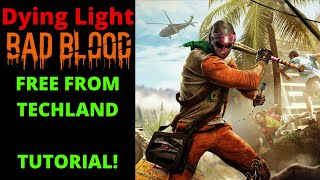 Dying Light: Bad Blood Is Free From Techland - Tutorial On How To Download