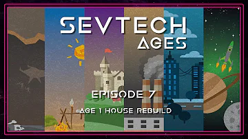 SevTech Ages Modpack Episode 7: Age 1 House Rebuild