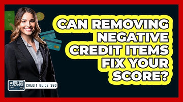 Can Removing Negative Credit Items Fix Your Score? - CreditGuide360.com