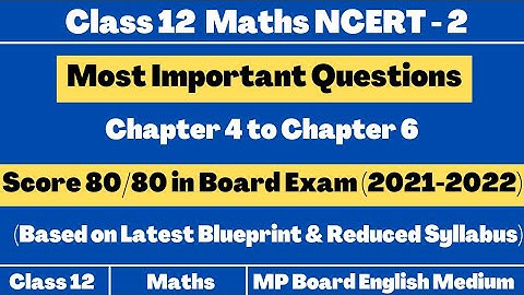 Most Important NCERT Questions | Class 12 Maths | Chap 4 to Chap 6 | MP Board (2021-2022)